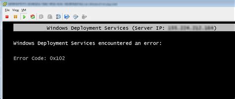 " The issue may be network related. . Windows deployment services encountered an error 0x102